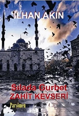 Sılada Gurbet - Zahit Kevseri – İlhan Akın – Parşömen Yayınları kitap kapağı