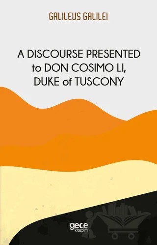 A Discourse Presented to Don Cosimo Li, Duke of Tuscony – Galileo Galilei – Gece Kitaplığı kitap kapağı