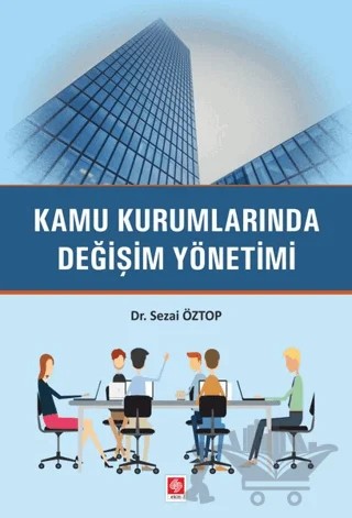 Kamu Kurumlarında Değişim Yönetimi – Sezai Öztop – Ekin Basım Yayın kitap kapağı