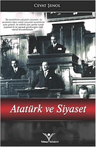 Atatürk ve Siyaset – Cevat Şenol – Yılmaz Basım kitap kapağı