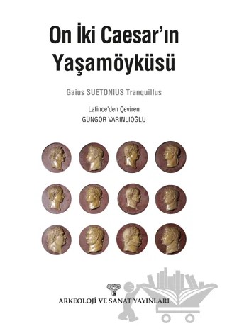 On İki Caesar'ın Yaşamöyküsü – Gaius Suetonius Tranquillus – Arkeoloji ve Sanat Yayınları kitap kapağı