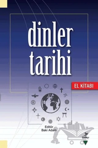Dinler Tarihi El Kitabı – Ahmet Güç, Ahmet Hikmet Eroğlu, Ali İhsan Yitik, Baki Adam, Bekir Zakir Çoban, Durmuş Arık, Mehmet Alıcı, Talip Ayar – Grafiker Yayınları kitap kapağı