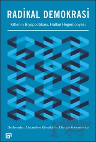 Radikal Demokrasi - Kitlenin Biyopolitikası Halkın Hegemonyası – Alexandros Kioupkiolis, Giorgos Katsambekis – Koç Üniversitesi Yayınları kitap kapağı