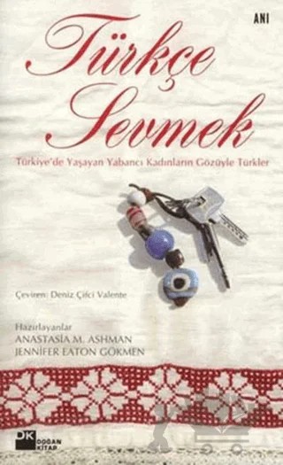 Türkçe Sevmek Türkiye’de Yaşayan Yabancı Kadınların Gözüyle Türkler – Anastasia M. Ashman – Doğan Kitap kitap kapağı