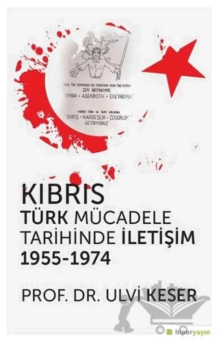 Kıbrıs Türk Mücadele Tarihinde İletişim 1955 - 1974 – Ulvi Keser – Hiperlink Yayınları kitap kapağı