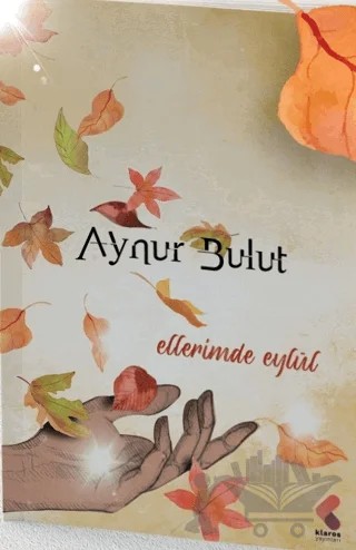 Ellerimde Eylül – Aynur Bulut – Klaros Yayınları kitap kapağı