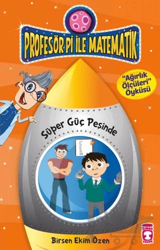 Profesör Pi İle Matematik 2 - Süper Güç Peşinde – Birsen Ekim Özen – Timaş Çocuk kitap kapağı