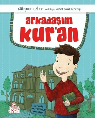 Arkadaşım Kur'an – Süleyman Ezber – Nesil Çocuk Yayınları kitap kapağı