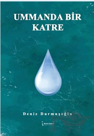 Ummanda Bir Katre – Deniz Durmuşoğlu – İkinci Adam Yayınları kitap kapağı