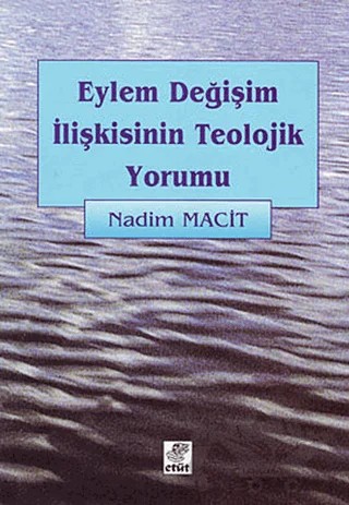 Eylem Değişim İlişkisinin Teolojik Yorumu – Nadim Macit – Etüt Yayınları kitap kapağı