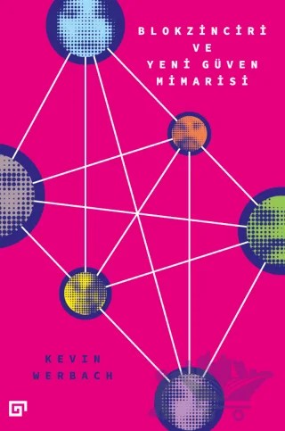 Blokzinciri ve Yeni Güven Mimarisi – Kevin Werbach – Koç Üniversitesi Yayınları kitap kapağı