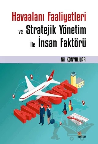 Havaalanı Faaliyetleri ve Stratejik Yönetim İle İnsan Faktörü – Nil Konyalılar – Kriter Yayınları kitap kapağı