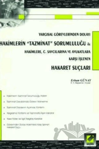 Yargısal Görevlerinden Dolayı Hakimlerin Tazminat Sorumluluğu ile Hakimlere, C. Savcılarına ve Avukatlara Karşı İşlenen Hakaret Suçları – Erhan Günay – Seçkin Yayıncılık kitap kapağı