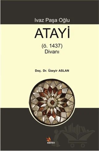 Ivaz Paşa Oğlu Atayi (ö. 1437) Divanı – Üzeyir Aslan – Kriter Yayınları kitap kapağı