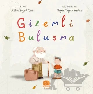 Gizemli Buluşma – Kübra Soysal Cici – Karavan Çocuk Yayınları kitap kapağı