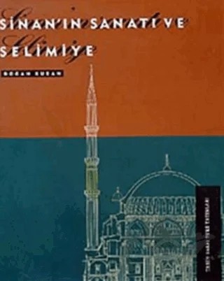 Sinan’ın Sanatı ve Selimiye – Doğan Kuban – Tarih Vakfı Yurt Yayınları kitap kapağı