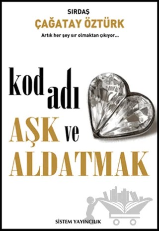 Kod Adı Aşk ve Aldatmak – Çağatay Öztürk – Sistem Yayıncılık kitap kapağı