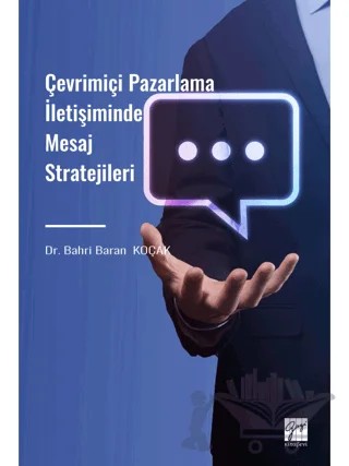 Çevrimiçi Pazarlama İletişiminde Mesaj Stratejileri – Bahri Baran Koçak – Gazi Kitabevi kitap kapağı