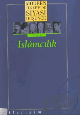 Modern Türkiye’de Siyasi Düşünce Cilt: 6 İslamcılık – Derleme – İletişim Yayınevi kitap kapağı