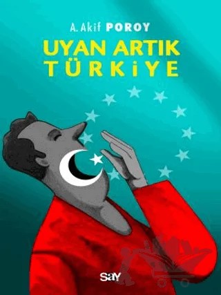 Uyan Artık Türkiye – A. Akif Poroy – Say Yayınları kitap kapağı