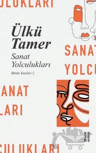 Sanat Yolculukları – Ülkü Tamer – Ketebe Yayınları kitap kapağı