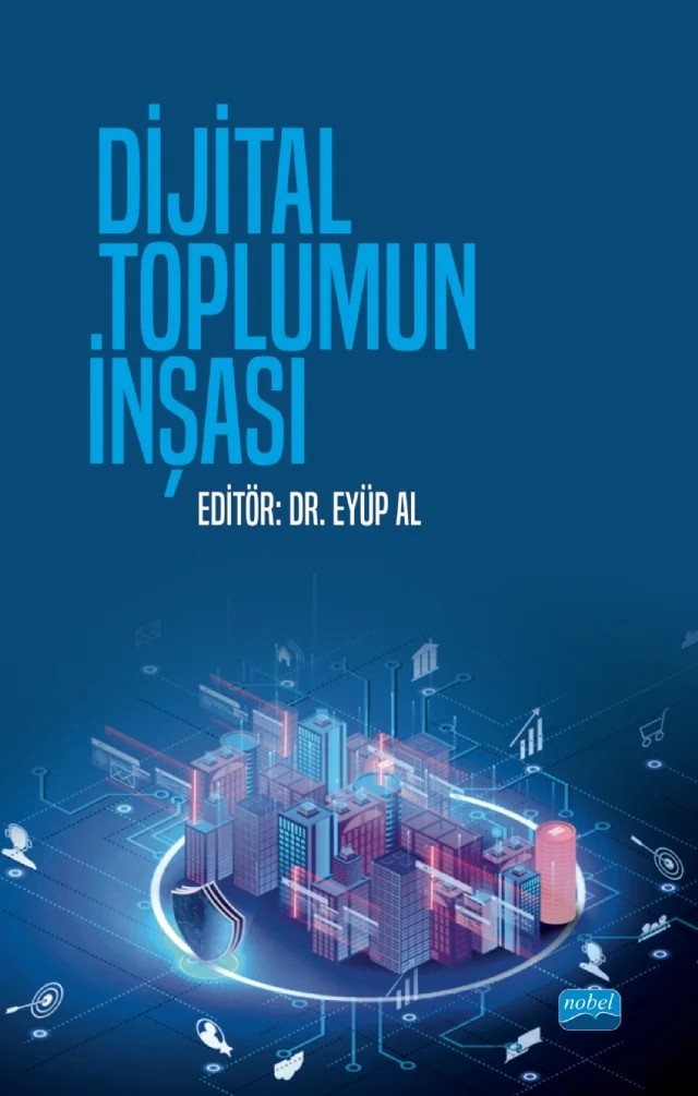 Dijital Toplumun İnşası – Ali Özcan, Belkıs Benlioğlu, Betül Tozlu, Eyüp Al, Gül Dilek Türk, Hilal Kaşık, Müge Bekman, Nihal Erdoğan Sepetci, Osman Çalışkan, Pınar Pasmacı, Yelda Özlem Kölgelier – Nobel Akademik Yayıncılık kitap kapağı