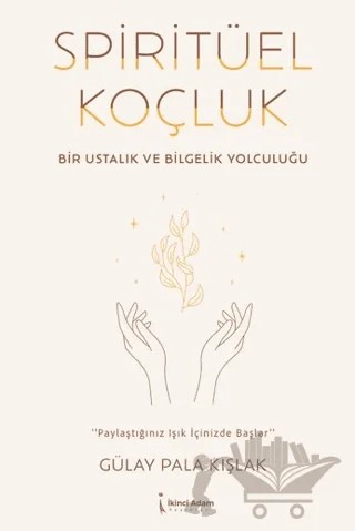Spiritüel Koçluk – Gülay Pala Kışlak – İkinci Adam Yayınları kitap kapağı