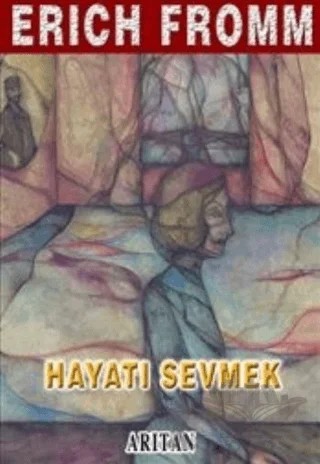 Hayatı Sevmek – Erich Fromm – Arıtan Yayınevi kitap kapağı