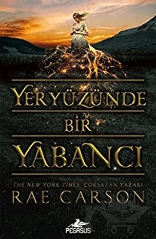 Yeryüzünde Bir Yabancı – Rae Carson – Pegasus Yayınları kitap kapağı