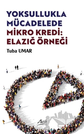 Yoksullukla Mücadelede Mikro Kredi: Elazığ Örneği – Tuba Umar – Aktif Yayınevi kitap kapağı