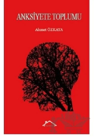 Anksiyete Toplumu – Ahmet Özkaya – Kırmızı Çatı Yayınları kitap kapağı