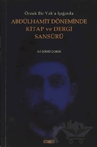 Abdülhamit Döneminde Kitap ve Dergi Sansürü – Ali Şükrü Çoruk – Kitabevi Yayınları kitap kapağı