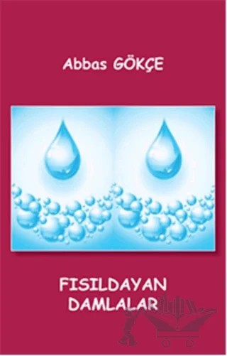 Fısıldayan Damlalar – Abbas Gökçe – Kutup Yıldızı Yayınları kitap kapağı