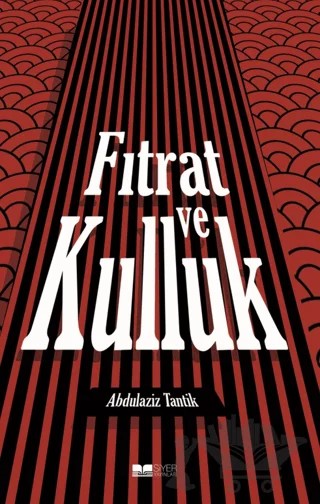 Fıtrat Ve Kulluk – Abdulaziz Tantik – Siyer Yayınları kitap kapağı