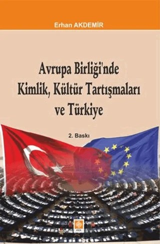 Avrupa Birliğinde Kimlik Kültür Tartışmaları Ve Türkiye – Erhan Akdemir – Ekin Basım Yayın kitap kapağı
