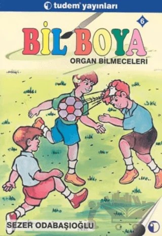 Bil Boya Eğlenceli Bilmece Boyamaca 6 Organ Bilmeceleri – Sezer Odabaşıoğlu – Tudem Yayınları kitap kapağı
