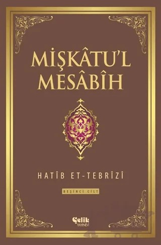 Mişkatu'l Mesabih 5. Cilt – Hatib Et-Tebrizi – Çelik Yayınevi kitap kapağı