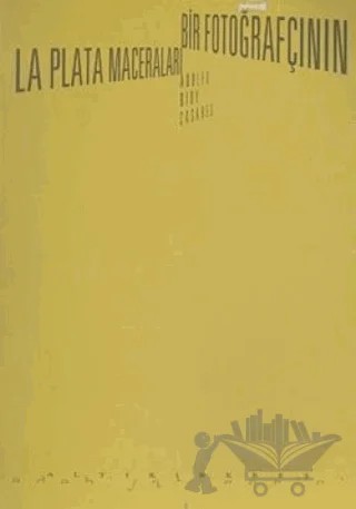 Bir Fotoğrafçının La Plata Maceraları – Adolfo Bioy Casares – Altıkırkbeş Yayınları kitap kapağı