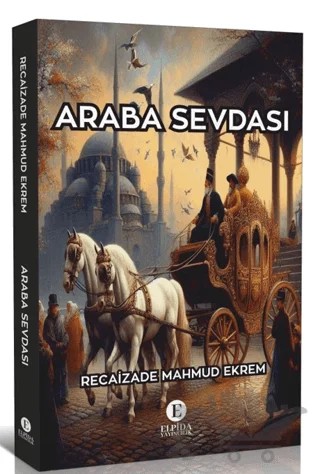Araba Sevdası – Recaizade Mahmud Ekrem – Elpida Yayıncılık kitap kapağı