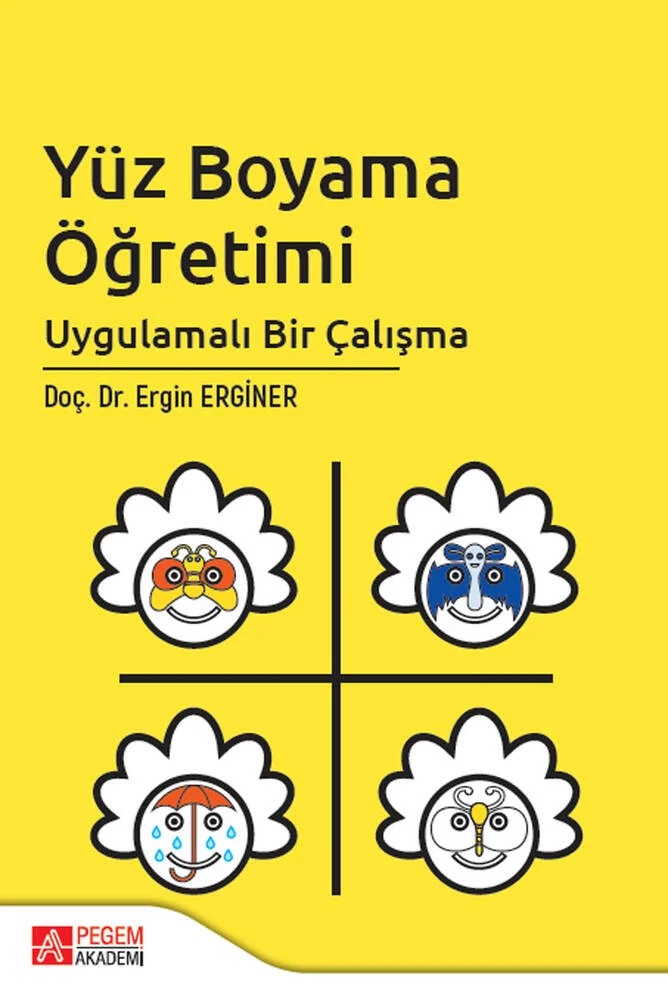 Yüz Boyama Öğretimi Uygulamalı Bir Çalışma – Ergin Erginer – Pegem Akademi Yayıncılık kitap kapağı