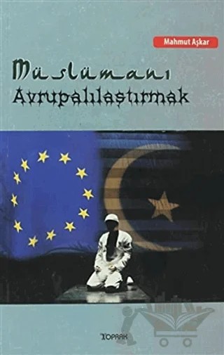 Müslümanı Avrupalılaştırmak – Mahmut Aşkar – Beyan Yayınları kitap kapağı