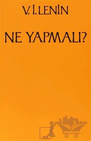 Ne Yapmalı? Hareketimizin Canalıcı Sorunları – Vladimir Ilyiç Lenin – Sol ve Onur Yayınları kitap kapağı