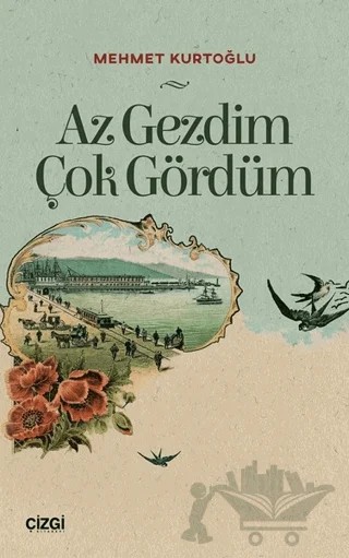 Az Gezdim Çok Gördüm – Mehmet Kurtoğlu – Çizgi Kitabevi Yayınları kitap kapağı