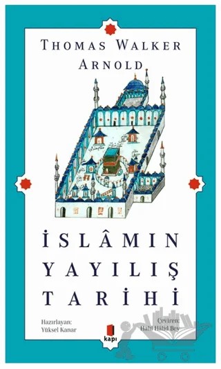 İslamın Yayılış Tarihi – Thomas Walker Arnold – Kapı Yayınları kitap kapağı
