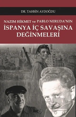 Nazım Hikmet ve Pablo Neruda'nın İspanya İç Savaşına Değinmeleri – Tahsin Aydoğdu – Sınırsız Kitap kitap kapağı