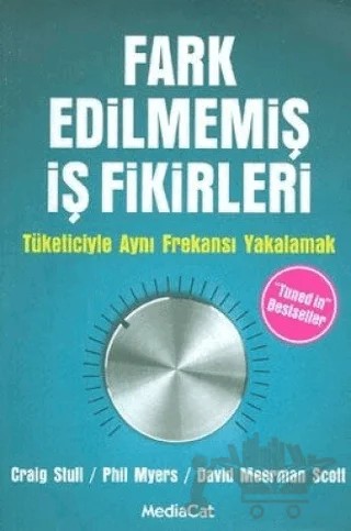 Fark Edilmemiş İş Fikirleri – Craig Stull, David Meerman Scott, Phil Myers – MediaCat Kitapları kitap kapağı