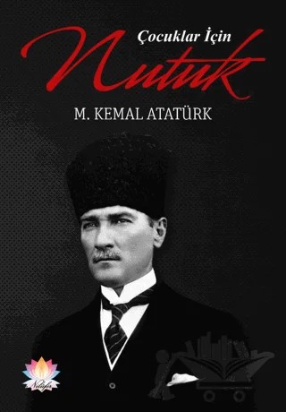 Çocuklar için Nutuk – Mustafa Kemal Atatürk – Nilüfer Yayınları kitap kapağı