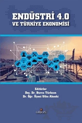Endüstri 4.0 ve Türkiye Ekonomisi – Burcu Türkcan, Utku Akseki – Orion Kitabevi kitap kapağı