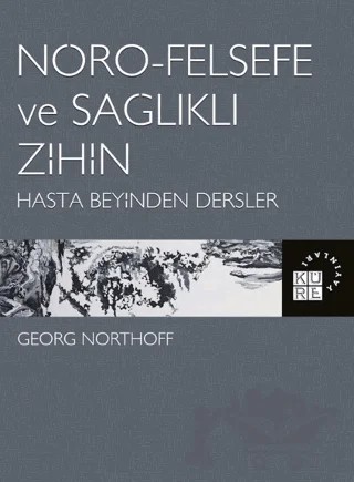 Nöro-Felsefe ve Sağlıklı Zihin – Georg Northoff – Küre Yayınları kitap kapağı