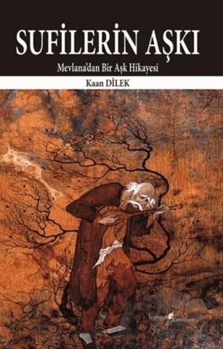 Sufilerin Aşkı – Kaan Dilek – İraniyat Yayınları kitap kapağı
